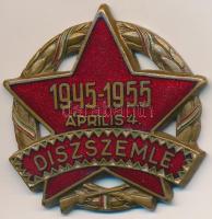 1955. "Díszszemle 1945-1955. április 4." zománcozott fém jelvény, tű nélkül (42x42mm) T:2