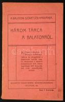 Három tárca a Balatonról. Írták Cserzy Mihály, Rábel Lászlóné, Csokonai Vitéz Mihály. Veszprém, 1911, Balatoni Szövetség.  Kiadói papírkötésben. Ritka!