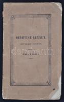 Oidipusz király. Szofoklesz szinműve. Fordította Szabó Károly. Kecskemét, 1857,Szilády Károly. 83 p. Eredeti kiadói, kissé sérült papírkötésben, jó állapotban