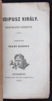 Oidipusz király. Szofoklesz szinműve. Fordította Szabó Károly. Kecskemét, 1857,Szilády Károly. 83 p....