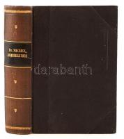 Lehrbuch der Augenheilkunde. Von Dr. Julius Michel, Professor der Augenheilkunde an der Universität Würzburg. Zweite vollständig umgearbeitete Auflage. Wiesbaden, 1890, J. F. Bergmann Verlag. Korabeli dekoratív, aranyozott félvászonkötésben, jó állapotban. Tulajdonosi pecséttel.