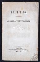 Óra-mutató. Jóakaratú hitfeleinek mutogatja Fáy András. Pest, 1842, Trattner és Károlyi, XII, 149 p. Ritka első kiadás. A kiadói papírborító címlapja hiányzik, egyébként jó állapotban.