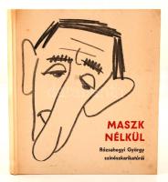 Maszk nélkül. Rózsahegyi György szinészkarikatúrái. 90 színész karikaturizált arcképe. Bp., 1967, Pannonia. Kiadói keménykötésben.