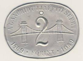 1949. "Lánchíd adományjegy" 2Ft Alu T:2