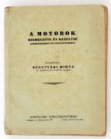 Szentvári Miksa: A motorok szerkezete és kezelése. Bp., é.n., Vörösváry. 224 p. Kiadói papírkötésben.