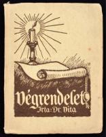 Dr. Vita: Végrendelet. Élettapasztalatok. Elmondja egy apa a fiának.  Bp., 1907,  "Széchenyi" kir. kath. reálgimnázium 119. számu cserkész csapata (Jászapáti). 170 p. Kiadói papírkötésben.