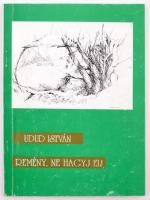 Udud István: Remény, ne hagyj el! Versek és visszaemlékezések. Fehérgyarmat, 1996, Hármashatár Irodalmi Társaság. 79 p. Kiadói papírkötésben. Dedikált példány!