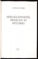 Zsolnay Imre: Herakleitostól Hegelen át Hitlerig. Bp., 1996, magánkiadás. 135 p. Kissé dohos kiadói ...