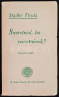 Stadler Frieda: Szeretnéd, ha szeretnének? Bp., 1936, Szent István-Társulat. 168 p. Kiadói papírkötésben.