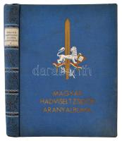 A magyar hadviselt zsidók aranyalbuma. Az 1914-1918-as világháború emlékére. Szerk. Hegedüs Márton. Bp., 1940, Hungária ny. 456 p. + 80 p. Festett, aranyozott, kiadói egészvászon-kötésben. Széleinél kissé megvetemedett, enyhén dohos.