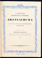 A magyar hadviselt zsidók aranyalbuma. Az 1914-1918-as világháború emlékére. Szerk. Hegedüs Márton. ...