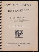 Urbányi Jenő: Gyümölcsfák betegségei. Bp., 1935, A Növényvédelem és Kertészet kiadása. 61 p. Spirálo...