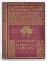 Almásy László: Levegőben... homokon... Magyar Földrajzi Társaság Könyvtára. Bp., é.n., Franklin. Kiadói aranyozott egészvászon kötésben, gerince kissé kopott egyébként szép.