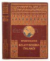 Pfizenmayer, E. W.: Kelet-Szibíria ősvilága és ősnépei. Bp., é. n., Lampel R. (A Magyar Földrajzi Társaság Könyvtára). Kicsit laza, kopott, díszes, aranyozott vászonkötésben, egyébként jó állapotban.