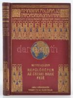 Mittelholzer: Repülőgépen az Északi Sark felé. Bp., 1926, Lampel R. (A Magyar Földrajzi Társaság Könyvtára). Kicsit kopott, díszes, aranyozott vászonkötésben, egyébként jó állapotban.