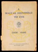 1946 A Magyar Szentföld tíz éve 1936-1946. Sok képpel. 128p. Szakadás a gerincen.