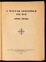 1946 A Magyar Szentföld tíz éve 1936-1946. Sok képpel. 128p. Szakadás a gerincen