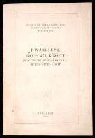 Fővárosunk 1800-1873 között. Buda, Óbuda, Pest alakulása ez egyesítés előtt. Bp., 1948.  Székesfőváros házinyomdája. 50p.