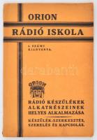 Orion Rádió Iskola 1. számú kiadványa. Rádió készülékek alkatrészeinek helyes alkalmazása. Bp., 1929, ORI. 72 p. Kiadói papírkötésben