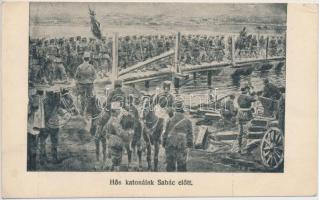 'Hős katonáink Sabác előtt' / Austrian-Hungarian soldiers under Sabac, river crossing (EB)