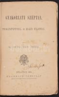 K. Beniczky Irma. Gyakorlati széptan. Tekintettel a házi életre. (Közhasznu családi könyvtár. 15-ik ...