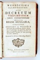 Werböczius illustratus sive decretum Tripartitum juris consuetudinarii inclyti regni Hungariae... [N...