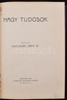 Nagy tudósok. Összeáll. Cholnoky Jenő. Bp., 1912, Singer és Wolfner. Díszes, kopott vászonkötésben, ...