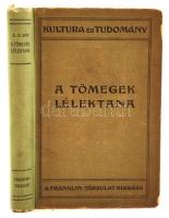 Gustave Le Bon: A tömegek lélektana. Bp., 1913, Franklin. 206 p. Kiadói, sarkainál enyhén sérült félvászonkötésben. Ritka!