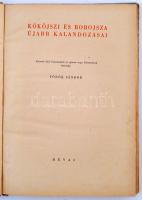 Török Sándor Kököjszi és Bobojsza újabb kalandozásai. Egészen kicsi Gyerekeknek és egészen nagy Feln...
