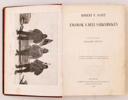 Magyar Földrajzi Társaság: Scott, Robert F. Angolok a Déli Sarkvidéken. Angolból átdolgozta Halász G...