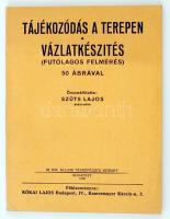 Szüts Lajos: Tájékozódás a terepen, Vázlatkészítés. (Futólagos felmérés) Bp., 1936. Kókai Lajos.  70p.