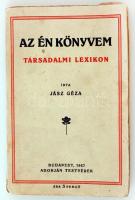 Jász Géza: Az én könyvem: Társadalmi lexikon. Bp., 1927. Adorján testvérek