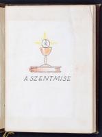 A szentmise kötelező részei. Kézzel írt, kézzel színezett füzet, minden részhez egy-egy bibliai idéz...