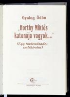 Gyalog Ödön: "Horthy Miklós katonája vagyok..." Egy tüzérszázados emlékiratai. Bp., 1992, ...