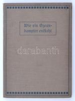 Wie ein Ozeandampfer entsteht. Eine Monographie von Bruno Meier. Mit einer Einleitung: Fünfzig Jahre...