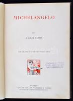 Meller Simon: Michelangelo. 17 melléklettel és 83 szövegbe nyomott képpel. Művészeti Könyvtár. Bp., ...