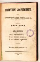 Dósa Elek: Erdélyhoni jogtudomány, melyet az alkotmányos Erdélyhonban az 1000-dik év olta törvényren...