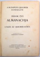 A Budapesti Ujságírók Egyesülete 1910-ik évi almanachja.Utazás az újságírás körül. Szerk. Szerdahely...