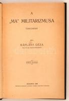 Káplány Géza: A ma militarizmusa. Bp., 1908. Szerzői kiadás. 174 p. Korabeli egészvászon-kötésben, a...
