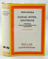 Tóth Gyula: Hadak, hitek, históriák. Bp., 1986, Magvető. Kiadói egészvászon-kötésben, borítóval. Dedikált példány!