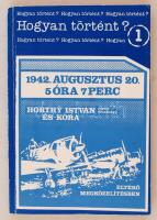 Bujtás István: Hogyan történt? 1942. Augusztus 20. 5 óra 7 perc. Horthy István repülő főhadnagy és kora eltérő megközelítésben. Bp., 1989, Média. Kiadói papírkötésben.