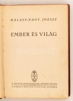 Halasy-Nagy József: Ember és világ. Bp., é. n. , Kir. Magy. Egyetemi Nyomda. 251 p.  Kiadói, kissé k...