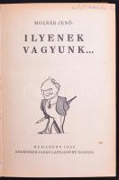 Molnár Jenő: Ilyenek vagyunk...
Bp., 1929. Borsszem Jankó R. kiadása. 176 p. Szövegközti rajzokkal....