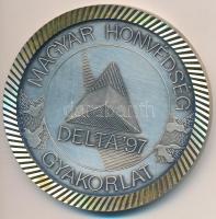 1997. "Magyar Honvédség Delta gyakorlat - Delta '97" fém plakett (60,5mm) T:2