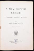 Pasteiner Gyula: A művészetek története. A legrégibb időktől napjainkig. 352 ábra a szövegben. Bp., ...
