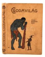 Csodavilág. A gyermek-ifjuság számára meséli Benedek Elek. Helbing Ferencz eredeti rajzaival. 2. kiadás. Bp., 1904, Magyar Könyvkiadó Társ. (Révai és Salamon ny.) 109 p.  Egészoldalas és szövegközti rajzokkal. Kiadói, kopottas, festett egész-vászonkötésben.