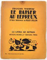Francois Mauriac: Le baiser au lépreux. 37 Bois originaux de Roger Grillon. Paris, é.n. Livre de Demain, Artheme Fayard & C. 93 p. 37 eredeti fametszettel. Kiadói, gerincén sérült papírkötésben, ceruzás bejegyzésekkel.