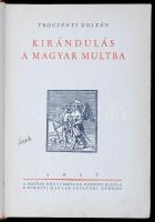 Trócsányi Zoltán: Kirándulás a magyar multba. Bp., 1937, Királyi Magyar Egyetemi Nyomda. Kissé sérült kiadói félbőrkötésben.