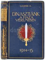 Gáspár Artur, Dr.: Dinasztiák a haza védelmében 1914-1915. Budapest, 1915. Athenaeum. 22 műmelléklet. Kissé hibás, festett, aranyozott kiadói egészvászon kötésben.