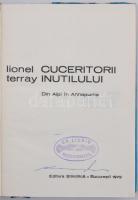 Terray, Lionel: Cuceritorii inutilului. Din Alpi în Annapurna. Bukarest, 1972, Editura Ştiinţifică. ...
